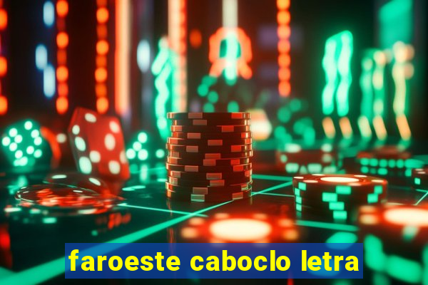 faroeste caboclo letra